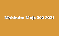 Mahindra Mojo 300 2021