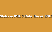 Metisse MK 5 Cafe Racer 2016