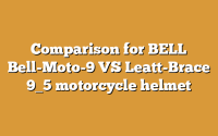 Comparison for BELL Bell-Moto-9 VS Leatt-Brace 9_5 motorcycle helmet