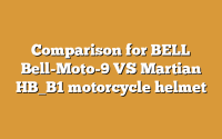 Comparison for BELL Bell-Moto-9 VS Martian HB_B1 motorcycle helmet