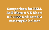 Comparison for BELL Bell-Moto-9 VS Shoei RF-1400-Dedicated-2 motorcycle helmet