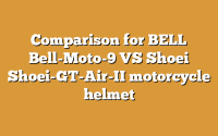 Comparison for BELL Bell-Moto-9 VS Shoei Shoei-GT-Air-II motorcycle helmet