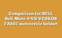 Comparison for BELL Bell-Moto-9 VS VCOROS FA602 motorcycle helmet