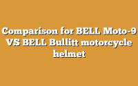 Comparison for BELL Moto-9 VS BELL Bullitt motorcycle helmet