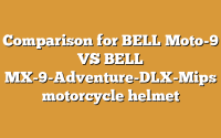 Comparison for BELL Moto-9 VS BELL MX-9-Adventure-DLX-Mips motorcycle helmet