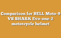 Comparison for BELL Moto-9 VS SHARK Evo-one-2 motorcycle helmet