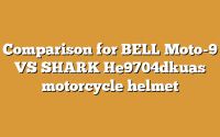 Comparison for BELL Moto-9 VS SHARK He9704dkuas motorcycle helmet