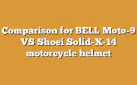 Comparison for BELL Moto-9 VS Shoei Solid-X-14 motorcycle helmet