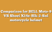 Comparison for BELL Moto-9 VS Shoei X14z-Blk-2-Snl motorcycle helmet