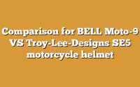 Comparison for BELL Moto-9 VS Troy-Lee-Designs SE5 motorcycle helmet