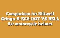 Comparison for Biltwell Gringo-S-ECE-DOT VS BELL Srt motorcycle helmet