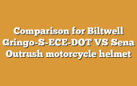 Comparison for Biltwell Gringo-S-ECE-DOT VS Sena Outrush motorcycle helmet