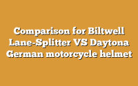 Comparison for Biltwell Lane-Splitter VS Daytona German motorcycle helmet