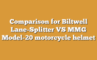 Comparison for Biltwell Lane-Splitter VS MMG Model-20 motorcycle helmet