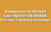 Comparison for Biltwell Lane-Splitter VS SHARK Evo-one-2 motorcycle helmet
