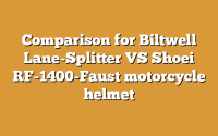 Comparison for Biltwell Lane-Splitter VS Shoei RF-1400-Faust motorcycle helmet