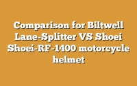 Comparison for Biltwell Lane-Splitter VS Shoei Shoei-RF-1400 motorcycle helmet