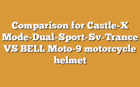 Comparison for Castle-X Mode-Dual-Sport-Sv-Trance VS BELL Moto-9 motorcycle helmet