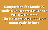 Comparison for Castle-X Mode-Dual-Sport-Sv-Trance VS HJC-Helmets Hjc-Helmets-0803-4448-04 motorcycle helmet