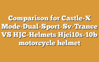 Comparison for Castle-X Mode-Dual-Sport-Sv-Trance VS HJC-Helmets Hjci10s-10b motorcycle helmet
