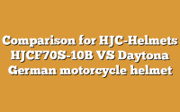 Comparison for HJC-Helmets HJCF70S-10B VS Daytona German motorcycle helmet
