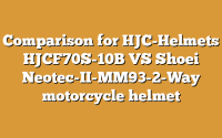 Comparison for HJC-Helmets HJCF70S-10B VS Shoei Neotec-II-MM93-2-Way motorcycle helmet