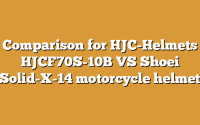 Comparison for HJC-Helmets HJCF70S-10B VS Shoei Solid-X-14 motorcycle helmet