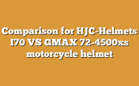 Comparison for HJC-Helmets I70 VS GMAX 72-4500xs motorcycle helmet
