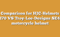 Comparison for HJC-Helmets I70 VS Troy-Lee-Designs SE4 motorcycle helmet