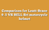 Comparison for Leatt-Brace 9_5 VS BELL Srt motorcycle helmet