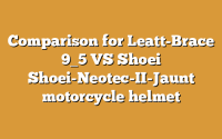 Comparison for Leatt-Brace 9_5 VS Shoei Shoei-Neotec-II-Jaunt motorcycle helmet