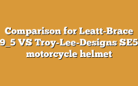 Comparison for Leatt-Brace 9_5 VS Troy-Lee-Designs SE5 motorcycle helmet