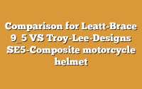 Comparison for Leatt-Brace 9_5 VS Troy-Lee-Designs SE5-Composite motorcycle helmet