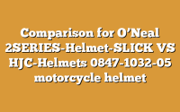 Comparison for O’Neal 2SERIES-Helmet-SLICK VS HJC-Helmets 0847-1032-05 motorcycle helmet