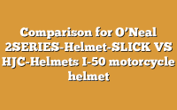 Comparison for O’Neal 2SERIES-Helmet-SLICK VS HJC-Helmets I-50 motorcycle helmet