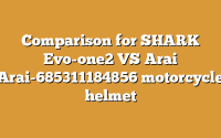 Comparison for SHARK Evo-one2 VS Arai Arai-685311184856 motorcycle helmet