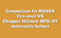 Comparison for SHARK Evo-one2 VS Chopper-Helmets MPR-OT motorcycle helmet