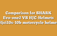 Comparison for SHARK Evo-one2 VS HJC-Helmets Hjci10s-10b motorcycle helmet