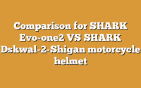 Comparison for SHARK Evo-one2 VS SHARK Dskwal-2-Shigan motorcycle helmet