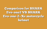 Comparison for SHARK Evo-one2 VS SHARK Evo-one-2—Xs motorcycle helmet