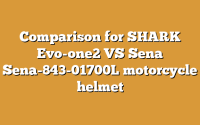 Comparison for SHARK Evo-one2 VS Sena Sena-843-01700L motorcycle helmet
