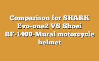 Comparison for SHARK Evo-one2 VS Shoei RF-1400-Mural motorcycle helmet