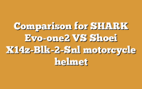 Comparison for SHARK Evo-one2 VS Shoei X14z-Blk-2-Snl motorcycle helmet