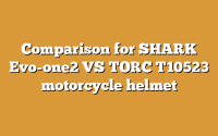 Comparison for SHARK Evo-one2 VS TORC T10523 motorcycle helmet