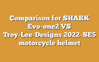 Comparison for SHARK Evo-one2 VS Troy-Lee-Designs 2022-SE5 motorcycle helmet