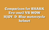 Comparison for SHARK Evo-one2 VS WOW HJOY_D_Blue motorcycle helmet