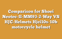 Comparison for Shoei Neotec-II-MM93-2-Way VS HJC-Helmets Hjci10s-10b motorcycle helmet