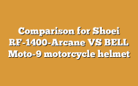Comparison for Shoei RF-1400-Arcane VS BELL Moto-9 motorcycle helmet