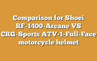 Comparison for Shoei RF-1400-Arcane VS CRG-Sports ATV-1-Full-Face motorcycle helmet