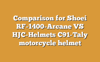 Comparison for Shoei RF-1400-Arcane VS HJC-Helmets C91-Taly motorcycle helmet